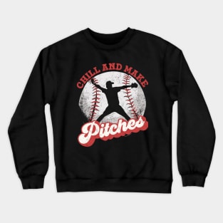 Chill And Make Pitches, Graphic Baseball Tee Crewneck Sweatshirt